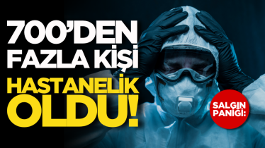 Salgın paniği: 700’den fazla kişi hastanelik oldu!