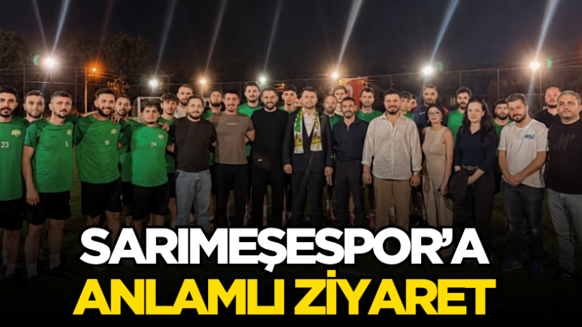 Sarımeşespor’a anlamlı ziyaret