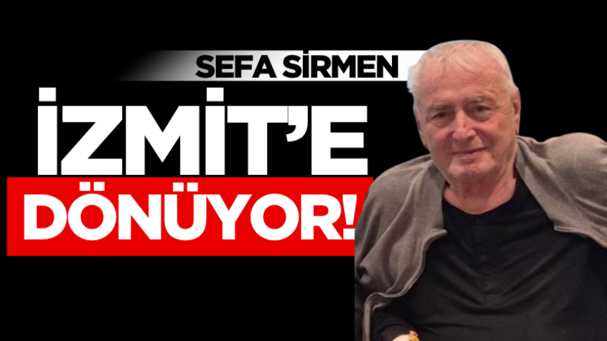 Sefa Sirmen, İzmit’e dönüyor!