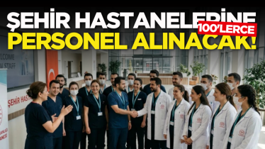 Şehir hastanelerine 100'lerce personel alınacak! 