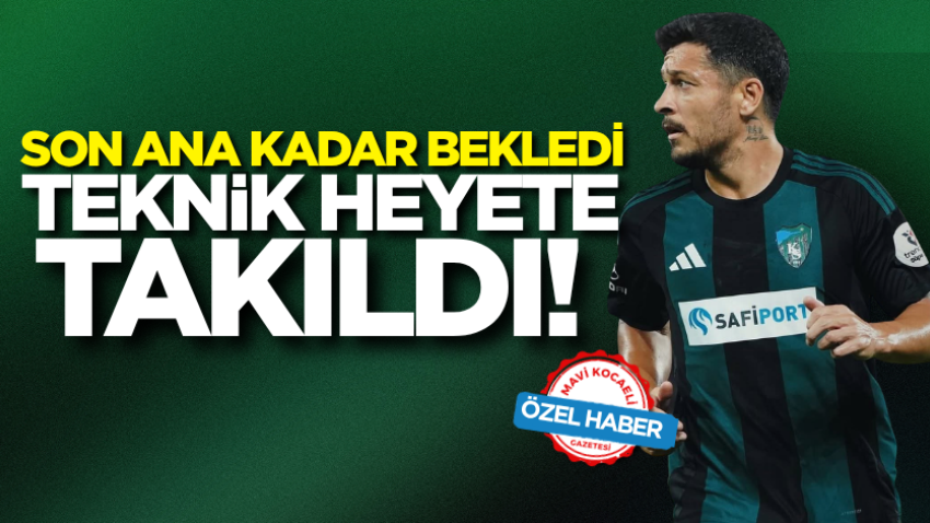 Son ana kadar bekledi! Teknik heyete takıldı!