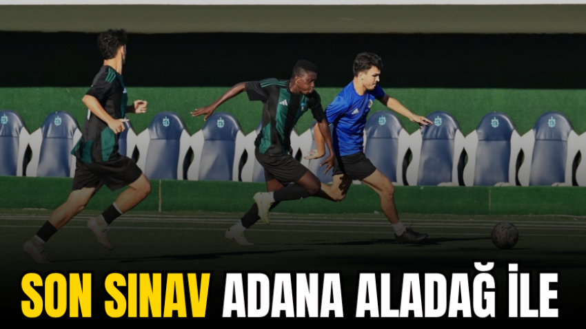 Son sınav Adana Aladağ ile