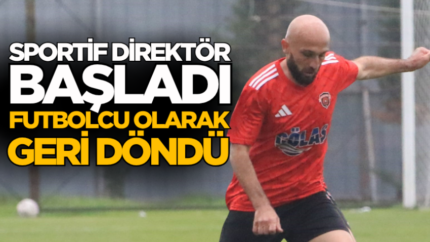 Sportif direktör başladı futbolcu olarak geri döndü