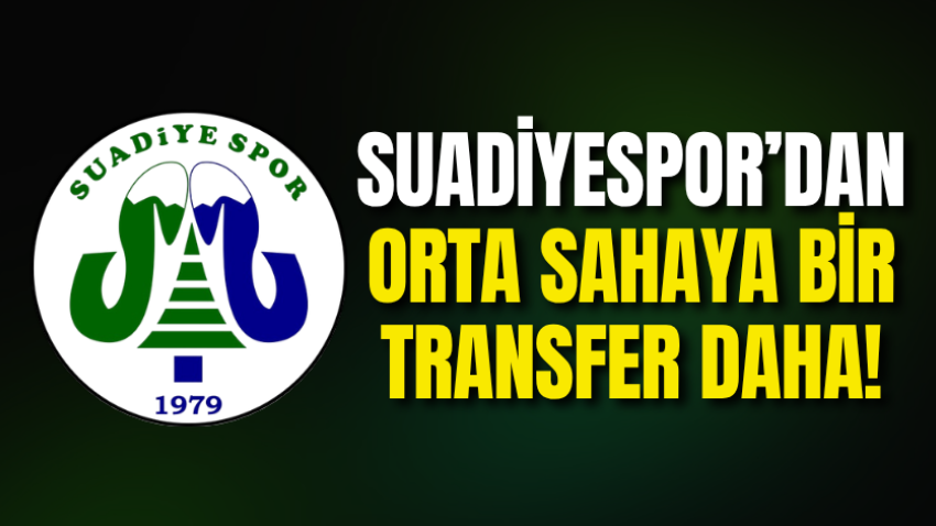 Suadiyespor’dan orta sahaya bir transfer daha!
