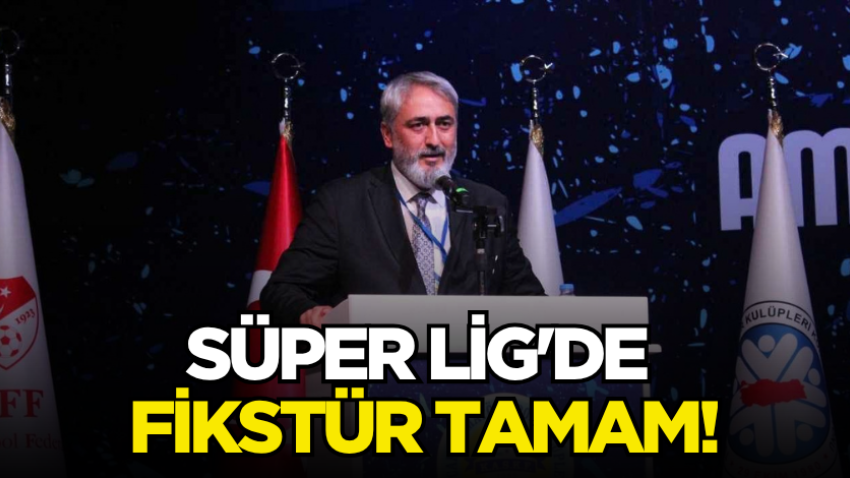 Süper Lig'de fikstür tamam!