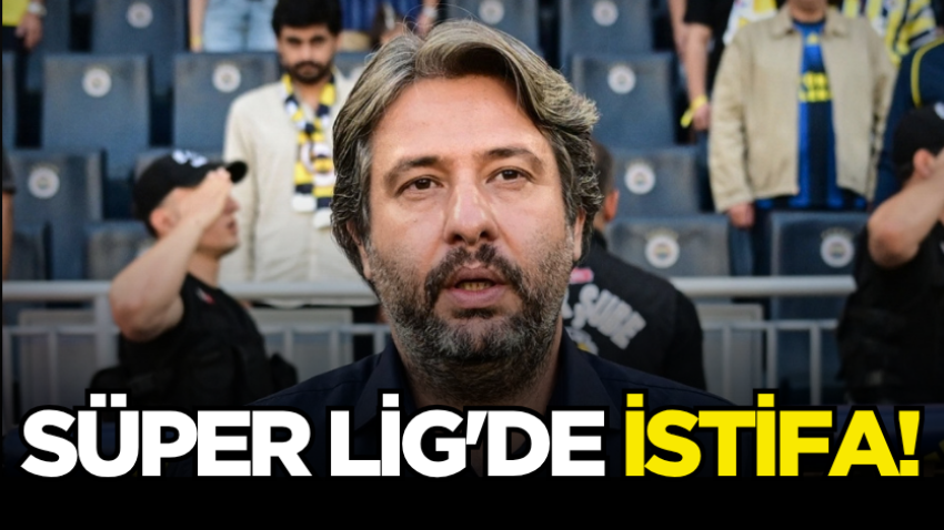 Süper Lig'de istifa!