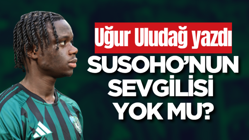 Susoho’nun sevgilisi yok mu?