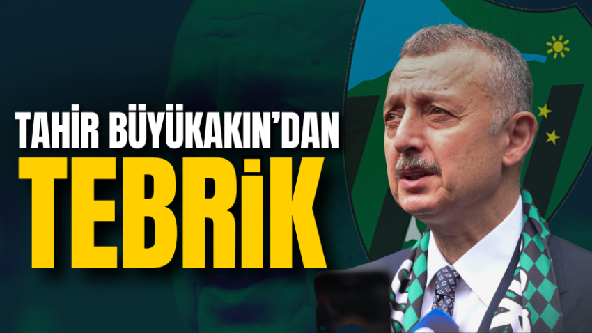 Tahir Büyükakın’dan tebrik