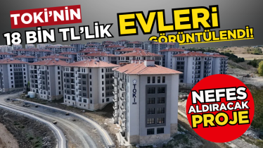 TOKİ’nin 18 bin TL’lik evleri görüntülendi!