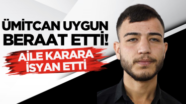 Ümitcan Uygun beraat etti! Aile karara isyan etti