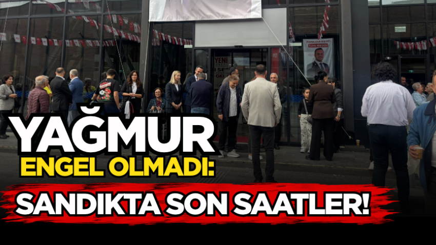 Yağmur engel olmadı: Sandıkta son saatler!