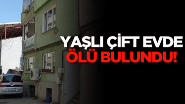 Yaşlı çift evde ölü bulundu!