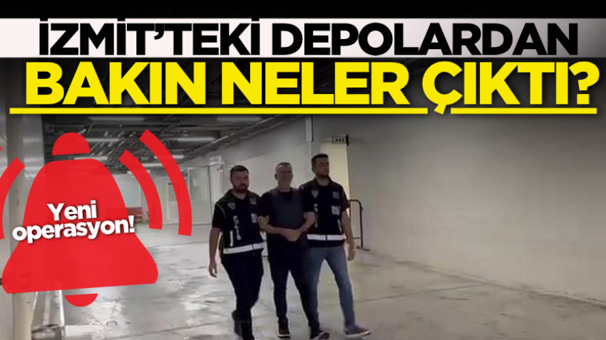 Yeni operasyon! İzmit’teki depolardan bakın neler çıktı?