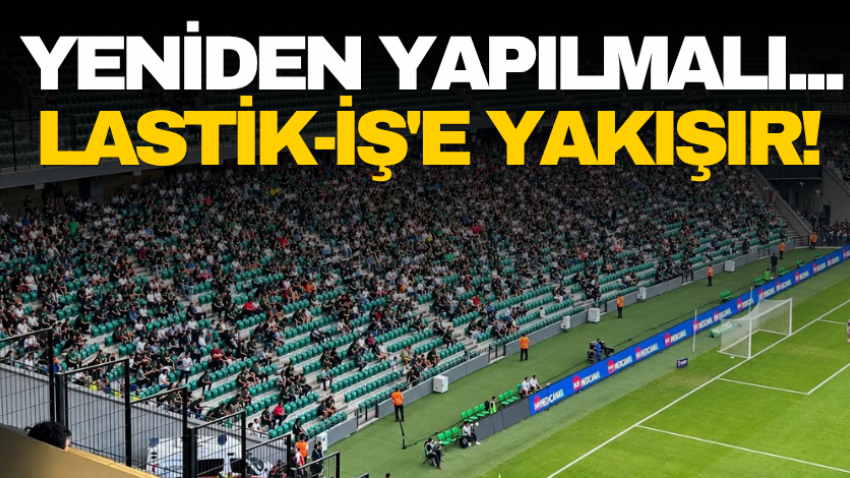 Yeniden yapılmalı...  Lastik-İş'e yakışır! 