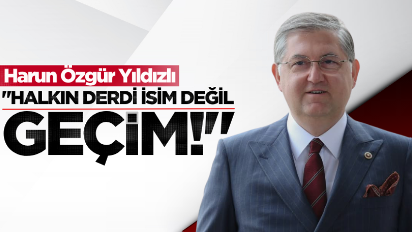 Yıldızlı: "Halkın derdi isim değil geçim!"
