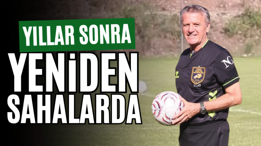 Yıllar sonra yeniden sahalarda
