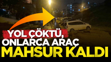 Yol çöktü, onlarca araç mahsur kaldı