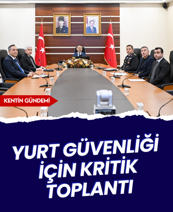 Yurt güvenliği için kritik toplantı