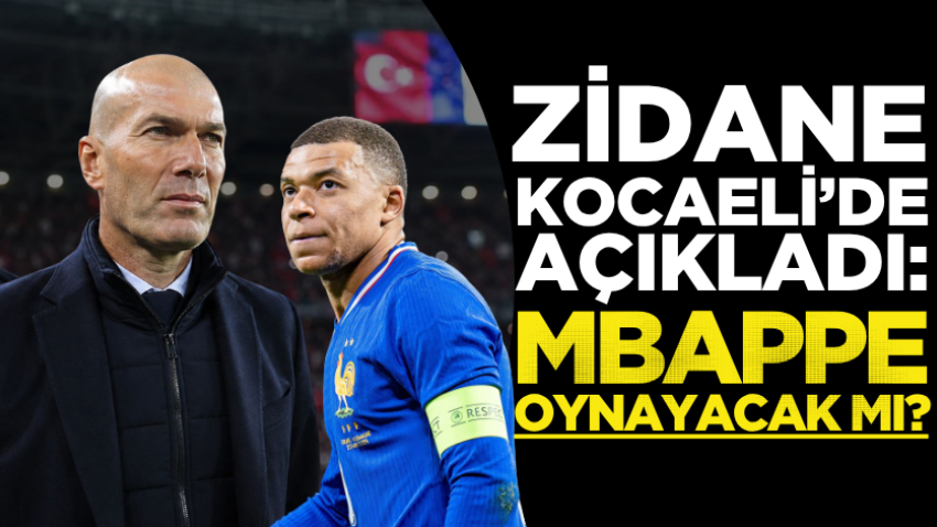 Zidane Kocaeli’de açıkladı: Mbappe oynayacak mı?