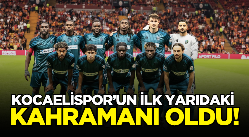 Kocaelispor’un ilk yarıdaki kahramanı oldu!
