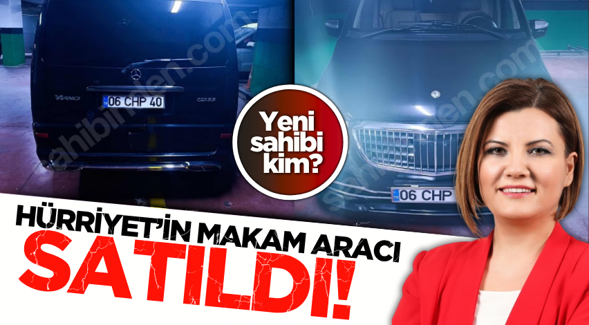 Hürriyet’in makam aracı satıldı! Yeni sahibi kim?