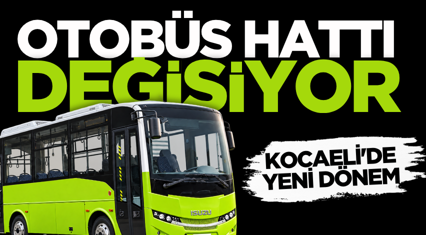 Kocaeli'de yeni dönem: Otobüs hattı değişiyor