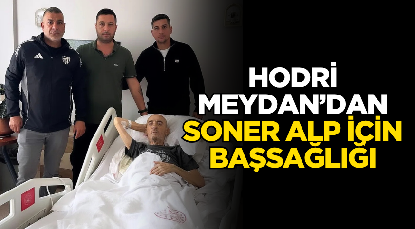 Hodri Meydan’dan Soner Alp için başsağlığı