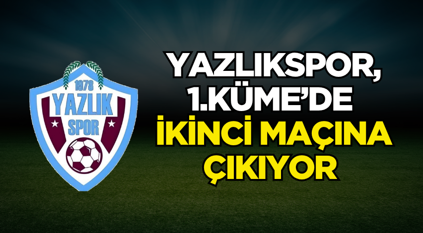 Yazlıkspor, 1.Küme’de ikinci maçına çıkıyor
