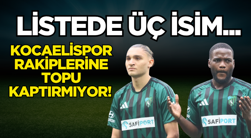 Listede üç isim...  Kocaelispor rakiplerine topu kaptırmıyor! 