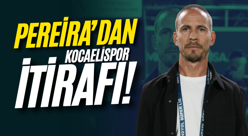 Pereira’dan Kocaelispor itirafı! 