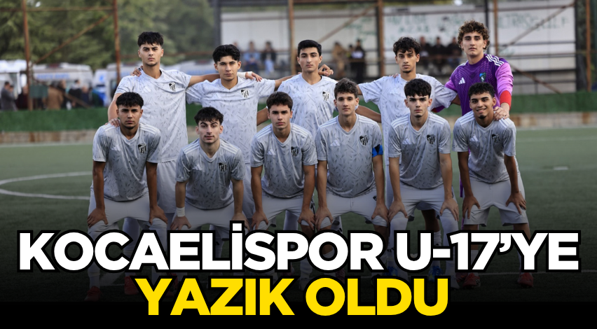 Kocaelispor U-17’ye yazık oldu