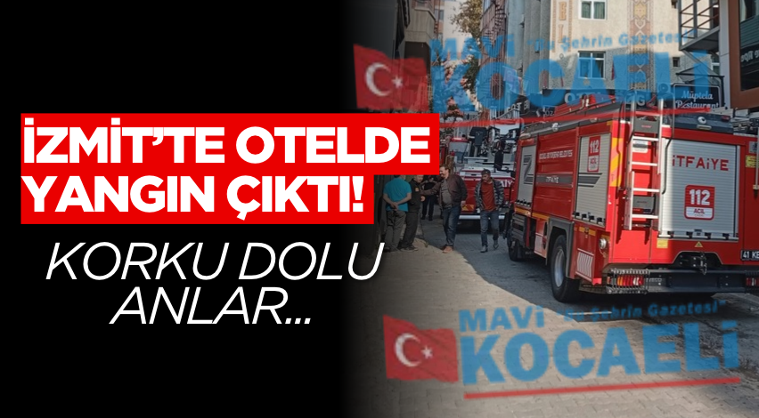 İzmit’te otel yangını! Korku dolu anlar...