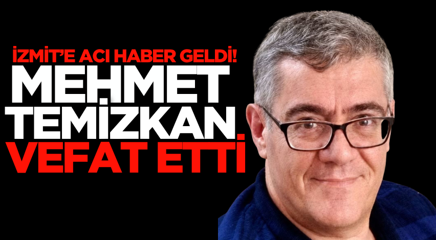 İzmit’e acı haber geldi! Mehmet Temizkan vefat etti