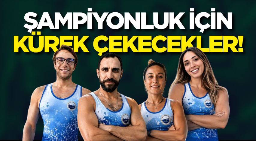 Şampiyonluk için kürek çekecekler!
