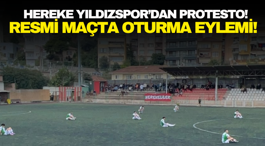 Hereke Yıldızspor’dan protesto! Resmi maçta oturma eylemi!
