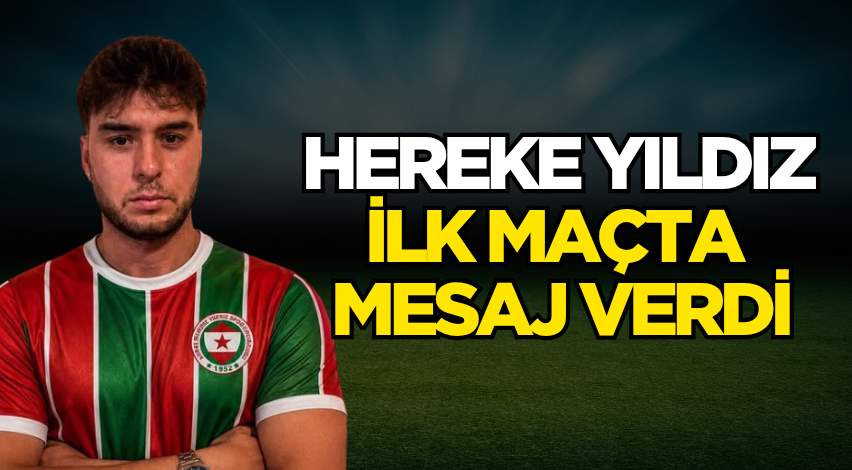 Hereke Yıldız ilk maçta mesaj verdi
