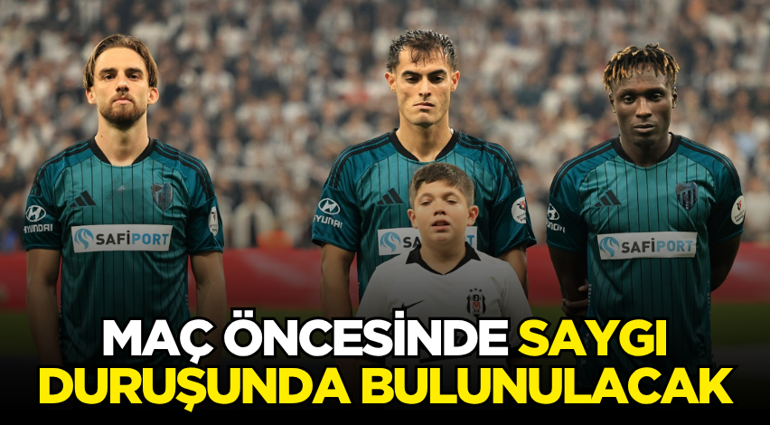 Maç öncesinde saygı duruşunda bulunulacak