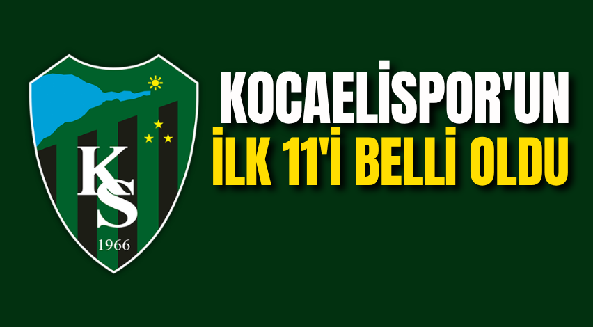 Kocaelispor'un ilk 11'i belli oldu 