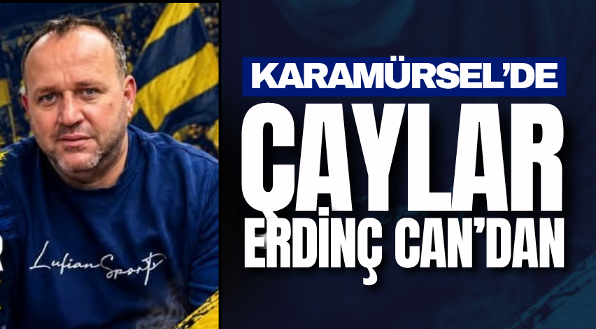 Karamürsel’de çaylar Erdinç Can’dan