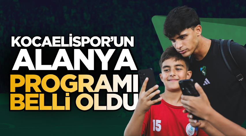 Kocaelispor’un Alanya programı belli oldu
