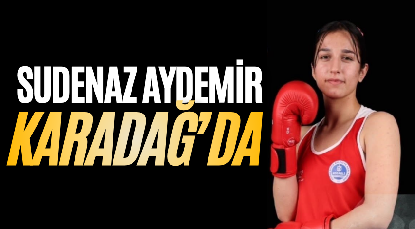 Sudenaz Aydemir Karadağ’da