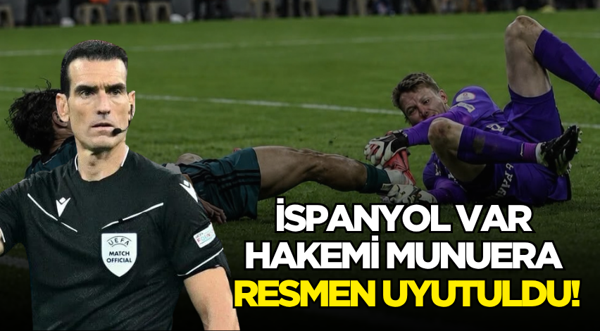 İspanyol VAR hakemi Munuera resmen uyutuldu!