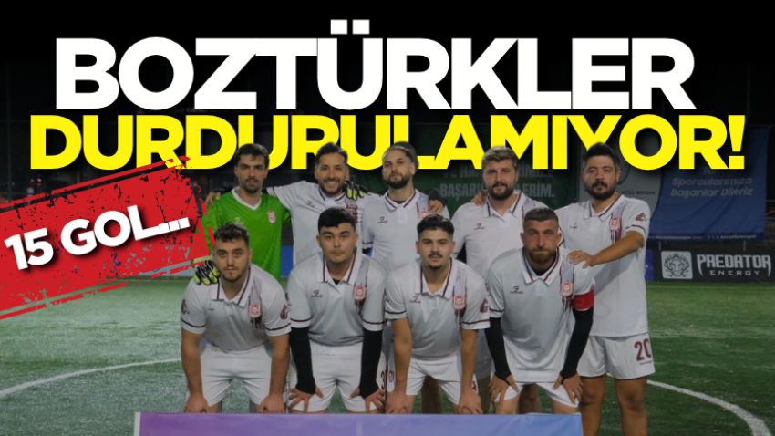 15 gol...Boztürkler durdurulamıyor! 