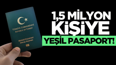 1,5 milyon kişiye yeşil pasaport!