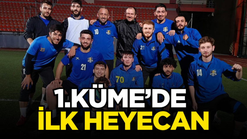 1.Küme’de ilk heyecan