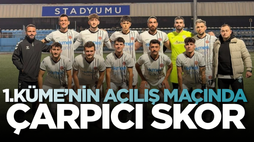 1.Küme’nin açılış maçında çarpıcı skor
