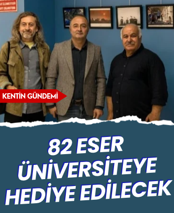 82 eser üniversiteye hediye edilecek