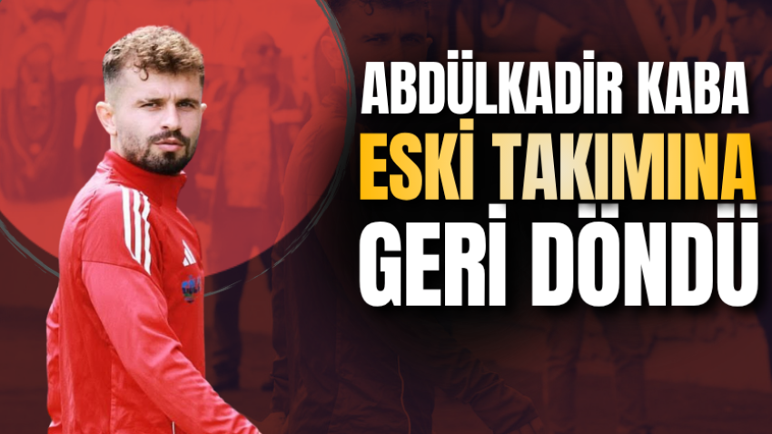 Abdülkadir Kaba eski takımına geri döndü