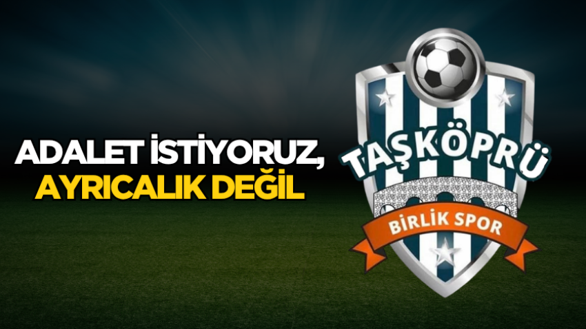 Adalet istiyoruz, ayrıcalık değil