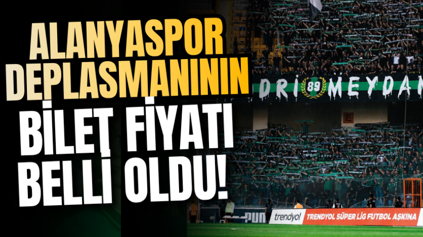 Alanyaspor deplasmanının bilet fiyatı belli oldu!